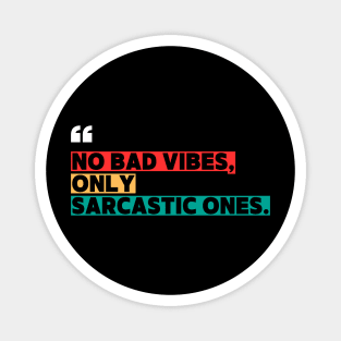 Only Sarcastic Vibes | Funny Sarcastic Quote Magnet